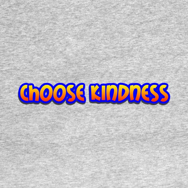 Choose Kindness by AlondraHanley